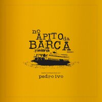 No Apito da Barca - Pedro Ivo Neres & Sandrinho Silva & João Martins & Inacio Rios