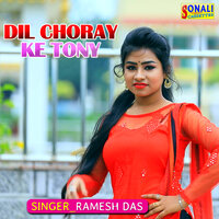 Dil Choray Ke Tony - Ramesh Das