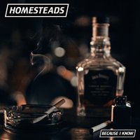 Because I Know - Homesteads