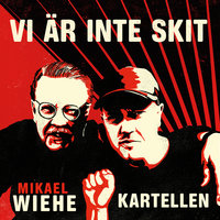 Vi är inte skit - Kartellen & Mikael Wiehe