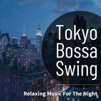 The Fragrance of Your Soul - Tokyo Bossa Swing
