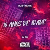 16 Anos de Idade - MC HF & MC VDC & DJ VDC