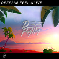 Feel Alive - Deepaim