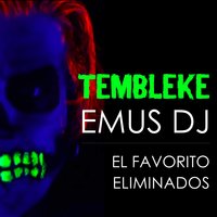 Tembleke - Emus DJ & El Favorito & Eliminados