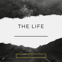 The Life - Tyler