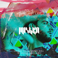 We Are Just Lost - Fel C & The Khitrov & Obozov