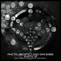 Plastic - Fractal Architect & Daniel Baber & Candi Bianca