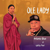 Ole Lady - Antonio Blue & Natty Paul
