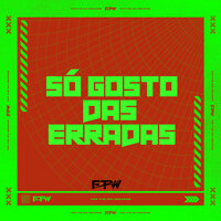 Só Gosto das Erradas - DJ DOZIN & MC DUARTT & FTW RECORDS & mc bobii