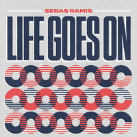 Life Goes On - Sebas Ramis & Lee Wilson