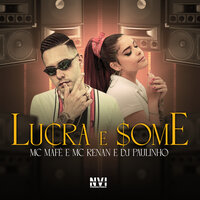 Lucra e Some - MC Mafé & Mc Renan & DJ Paulinho