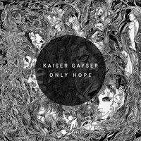 Only Hope - Kaiser Gayser