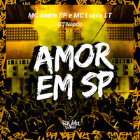 Amor em Sp - Mc Andre SP & DJ Nando & Mc lucca LT