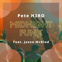 Midnight Funk - Pete H3RO & Jason McRiod