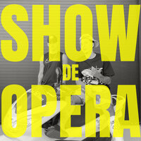 Show de Ópera - 2z & Dan Vigo & Paco