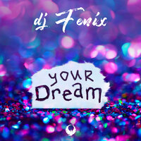Your dream - DJ Fenix