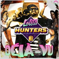 Déjà-Vu - Lolita Hunters