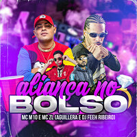 Aliança no Bolso - MC M10 & Aguillera & DJ FEEH RIBEIRO & MC ZL