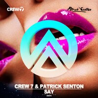 Say - Crew 7 & Patrick Senton