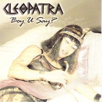 Boy U Say (Hot A/C, pop English) - Cleopatra