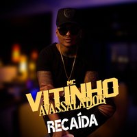Recaída - MC Vitinho Avassalador