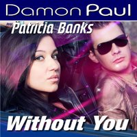 Without You - Damon Paul & Patricia Banks