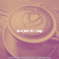 Romantic Moods for Hip Cafes - Bossa Nova Jazz Lounge