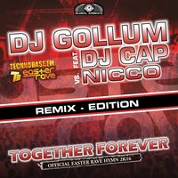 Together Forever (Easter Rave Hymn 2k16) - DJ Gollum & DJ Cap & Nicco & P!Crash