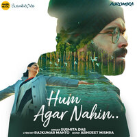 Hum Agar Nahin - Susmita Das