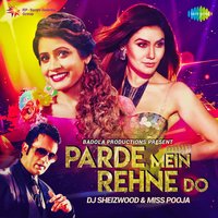 Parde Mein Rehne Do - Miss Pooja & DJ Sheizwood