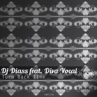 Turn Back Time - DJ Diass & Diva Vocal & Gabriel Slick
