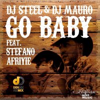 Go Baby - Dj Steel & Stefano Afriyie