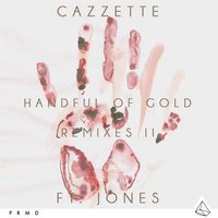 Handful Of Gold   [Extended] - Cazzette & Jones & Thomas Gold