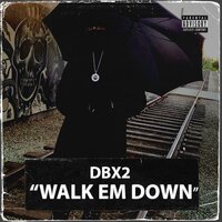 Walk Em Down - DBx2