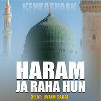 Haram Ja Raha Hun - Kehkashaan & uvaim sada