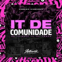 It de Comunidade - Se Tu Quer Tu Vai Tomar - DJ LUCAS LOPES ZO & DJ Nunes Da ZO