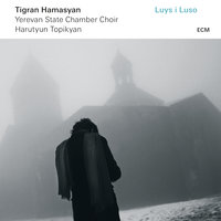 Orhnyal E Astvats - Tigran Hamasyan & Yerevan State Chamber Choir & Harutyun Topikyan