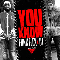 You Know - CJ & Funk Flex