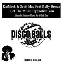 Let The Music Hypnotize You - KaiMack & Scott Mac & Kelly Brown & Chris Zent