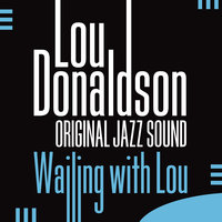 There Is No Greater Love - Lou Donaldson & Donald Byrd & Art Taylor & Herman Foster & " Peck" Morrison