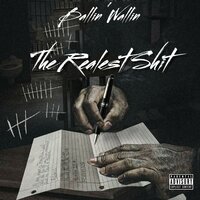 The Realest Shit - Ballin' Wallin & BP & Chef Huotari