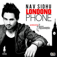 Londono Phone - Nav Sidhu feat. Tigerstyle & Tigerstyle & Nav Sidhu