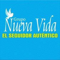 El Seguidor Auténtico - Grupo Nueva Vida