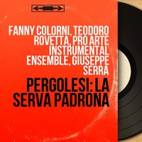 La serva padrona, Act II: Aria. "Son imbrogliato io già" (Uberto) - Teodoro Rovetta & Giuseppe Serra & Pro Arte Instrumental Ensemble & Pro Arte Instrumental Ensemble, Giuseppe Serra, Teodoro Rovetta & Джованни Баттиста Перголези