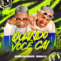 Quando Você Cai - Nego Lx & Kevin do recife
