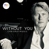 Without You - Chrisroymusic