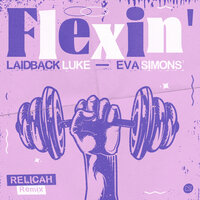 Flexin' - Laidback Luke & Eva Simons & Relicah