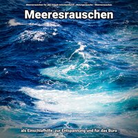 Meeresrauschen für Autogenes Training - Meeresrauschen für den Urlaub zwischendurch & Naturgeräusche & Meeresrauschen