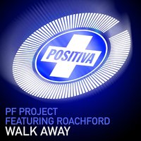 Walk Away (Feat. Roachford) - PF Project & Roachford