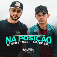 Na Posição - DJ Bruno Tavares & MC Yuri